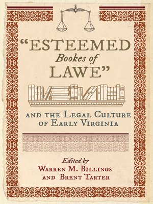 cover image of "Esteemed Bookes of Lawe" and the Legal Culture of Early Virginia
